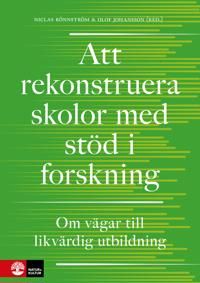 Att rekonstruera skolor med stöd i forskning : om vägar till likvärdig utbildning | 1:a upplagan