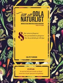 Lätt att odla naturligt : hur du lyckas med ekologiska odlingar med hjälp av permakultur