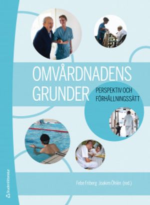 Omvårdnadens grunder - Perspektiv och förhållningssätt (bok + digital produkt) | 3:e upplagan