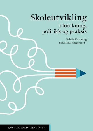 Skoleutvikling i forskning, politikk og praksis | 0:e upplagan