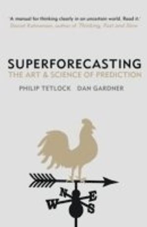 Superforecasting: The Art and Science of Prediction