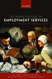 The Marketization of Employment Services: The Dilemmas of Europe's Work-First Welfare State | 0:e upplagan