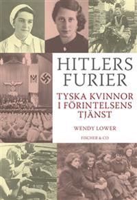 Hitlers furier : tyska kvinnor i förintelsens tjänst