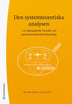 Den systemteoretiska analysen - en utgångspunkt i familje- och parpsykoterapeutisk behandling | 1:a upplagan