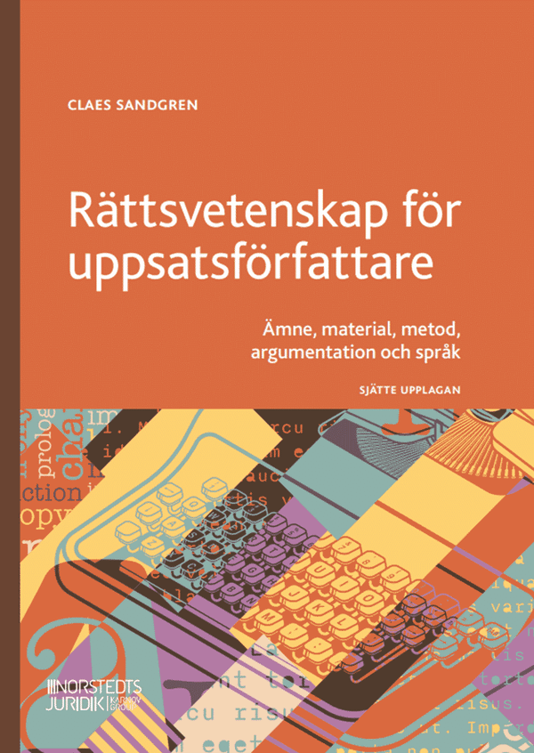 Rättsvetenskap för uppsatsförfattare : Ämne, material, metod, argumentation | 6:e upplagan