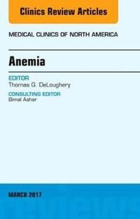 Anemia, an issue of medical clinics of north america | 0:e upplagan