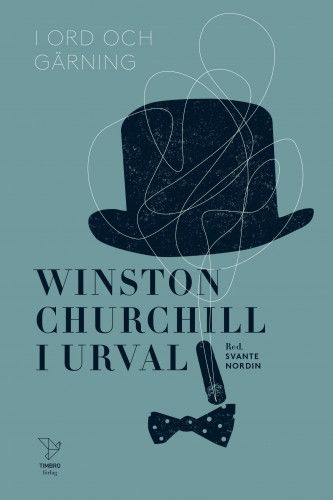 I ord och gärning. Winston Churchill i urval - Winston Churchill - Upplaga 1