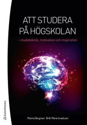 Att studera på högskolan - studieteknik, motivation och inspiration | 1:a upplagan