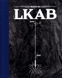 Boken om LKAB : den svenska nationalrikedomen