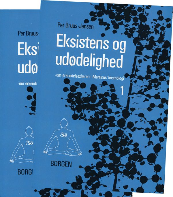 Eksistens og Udødelighed (bind I-II) : om erkendelseslæren i Martinus Kosmologi | 0:e upplagan