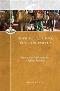 Intercultural discipleship - learning from global approaches to spiritual f | 0:e upplagan