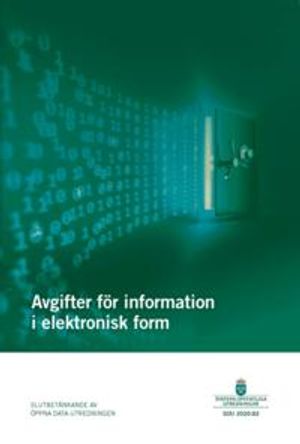 Avgifter för information i elektronisk form. SOU 2020:82 : Slutbetänkande från Öppna data-utredningen (I 2019:01)