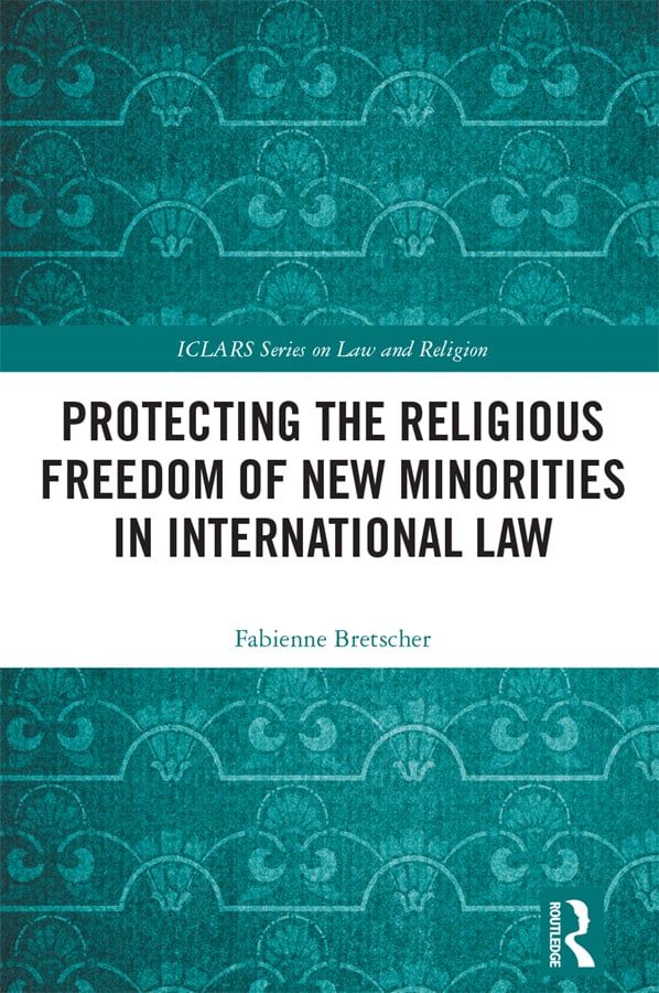 Protecting the Religious Freedom of New Minorities in International Law | 1:a upplagan