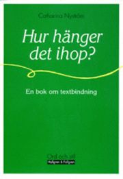 Hur hänger det ihop? : en bok om textbindning | 1:a upplagan