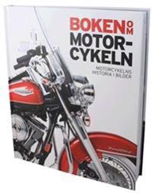 Boken om motorcykeln : motorcykelns historia i bilder | 1:a upplagan