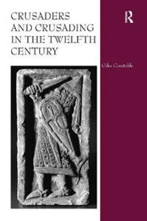 Crusaders and Crusading in the Twelfth Century | 1:a upplagan