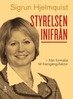 Styrelsen inifrån : från formalia till framgångsfaktor | 1:a upplagan