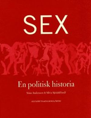 Sex - en politisk historia, antologi | 1:a upplagan