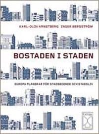 Bostaden i staden : europa planerar för stadsboende och stadsliv | 1:a upplagan