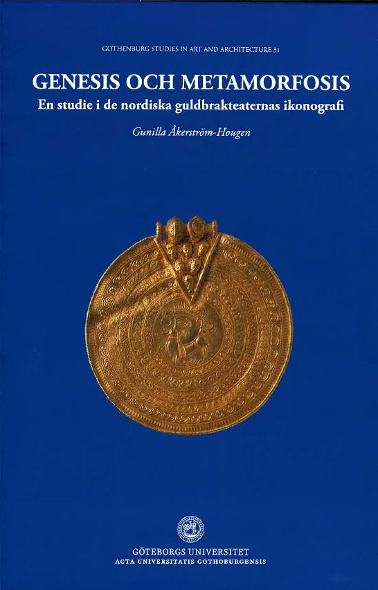 Genesis och metamorfosis : en studie i de nordiska guldbrakteaternas ikonografi | 1:a upplagan