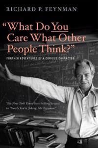 "What Do You Care What Other People Think?" - Richard P. Feynman - Ralph Leighton