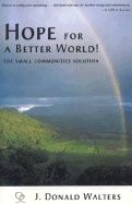 Hope For A Better World! : The Small Communities Solution