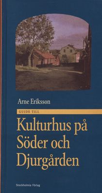 Guide till kulturhus på Söder och Djurgården