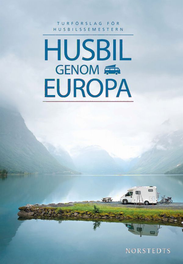 Husbil genom Europa : turförslag för husbilssemestern | 1:a upplagan