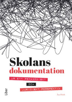 Skolans dokumentation - ur ett pedagogiskt och juridiskt perspektiv | 1:a upplagan