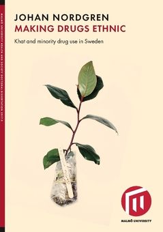 Making drugs ethnic : Khat and minority drug use in Sweden | 0:e upplagan