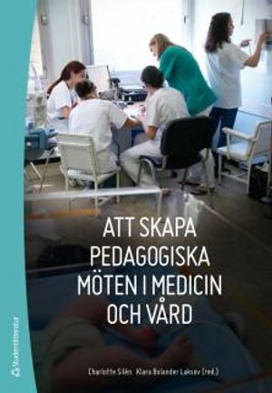 Att skapa pedagogiska möten i medicin och vård | 1:a upplagan