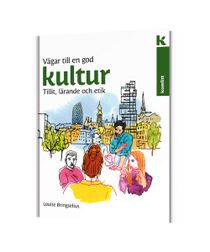 Vägar till en god kultur - Tillit, lärande, etik