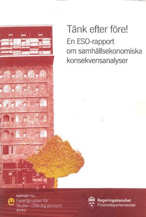 Tänk efter före : en ESO-rapport om samhällsekonomiska konsekvensanalyser | 1:a upplagan