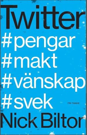 Twitter : #pengar #makt #vänskap #svek | 1:a upplagan