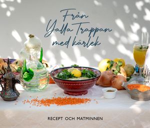 Från Yalla Trappan med kärlek. Recept och matminnen | 1:a upplagan