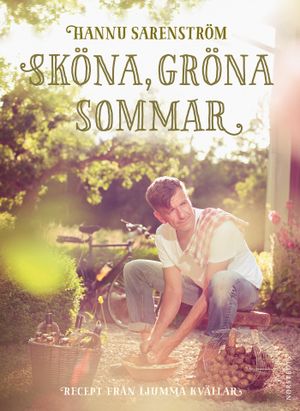 Sköna, gröna sommar : recept från ljumma kvällar | 1:a upplagan