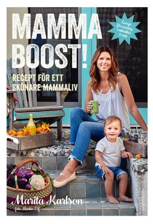 Mammaboost! : recept för ett skönare mammaliv | 1:a upplagan