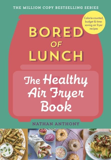 Bored of Lunch: The Healthy Air Fryer Book | 0:e upplagan