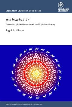 Att bearkadidh : Om samiskt självbestämmande och samisk självkonstituering | 0:e upplagan