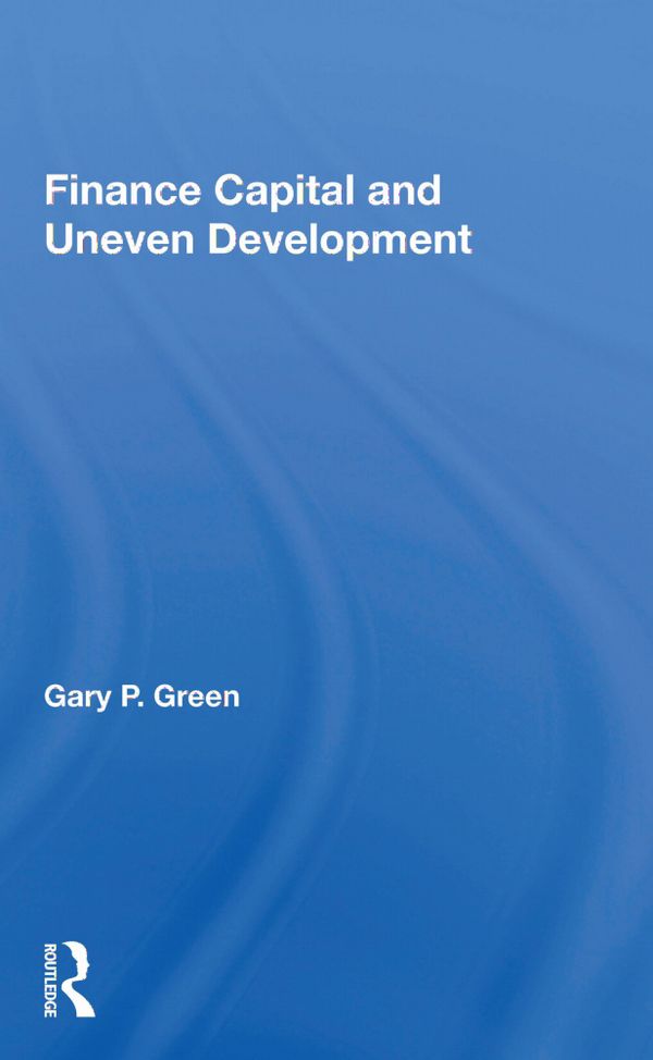 Finance Capital And Uneven Development | 1:a upplagan