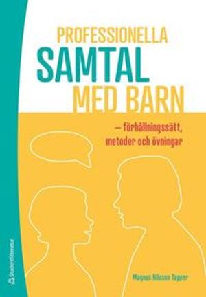 Professionella samtal med barn - förhållningssätt, metoder och övningar | 1:a upplagan