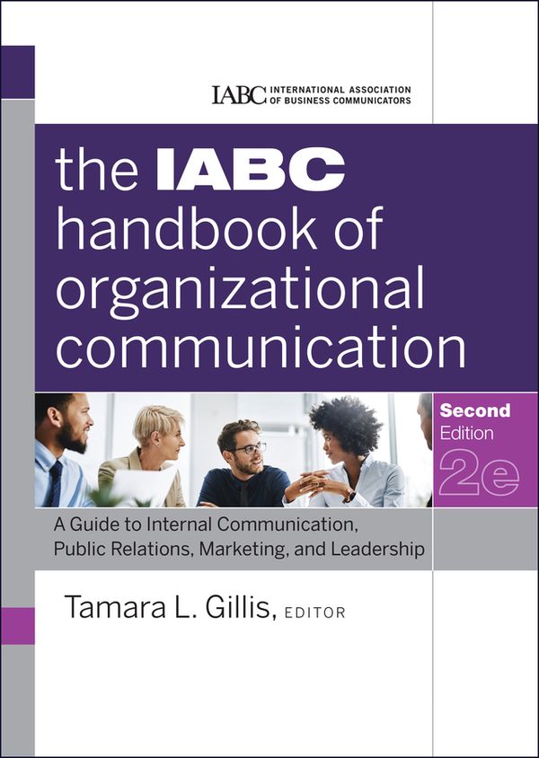 The IABC Handbook of Organizational Communication: A Guide to Internal Communication, Public Relations, Marketing, and Leadershi | 1:a upplagan