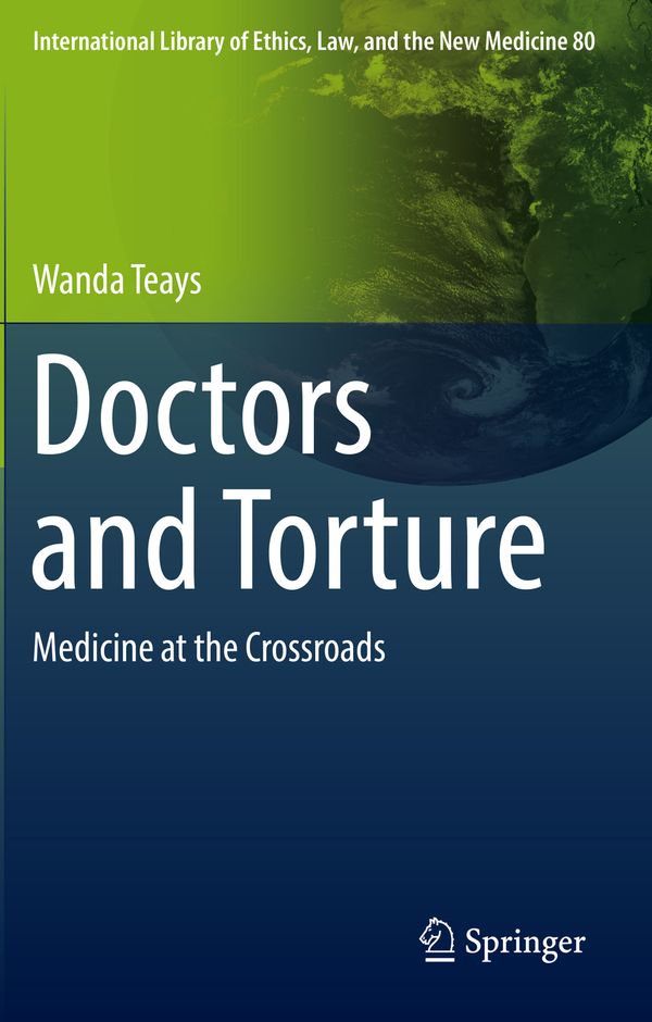 Doctors and Torture: Medicine at the Crossroads: 80 (International Library of Ethics, Law, and the New Medicine) | 1:a upplagan