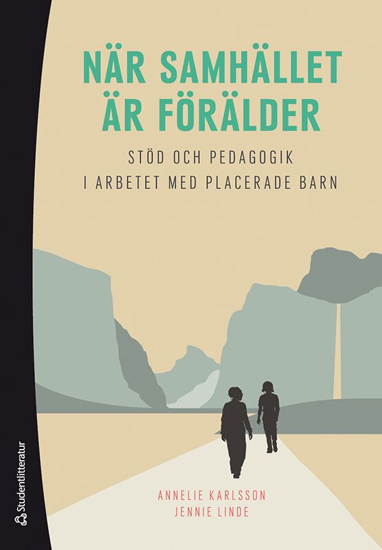 När samhället är förälder - Stöd och pedagogik i arbetet med placerade barn | 1:a upplagan