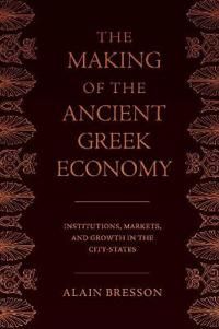 The Making of the Ancient Greek Economy - Bresson Alai