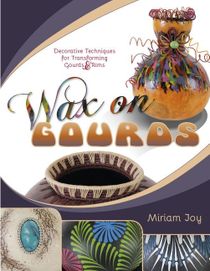 Wax on gourds - decorative techniques for transforming gourds & rims