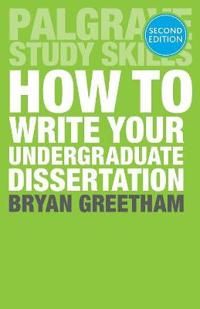 How to Write Your Undergraduate Dissertation | 0:e upplagan