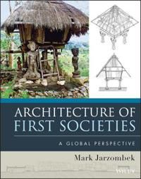 Architecture of First Societies: A Global Perspective | 1:a upplagan