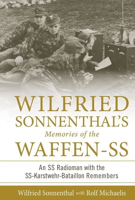 Wilfried Sonnenthal’s Memories Of The Waffen-Ss | 0:e upplagan