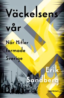 Väckelsens vår: När Hitler formade Sverige